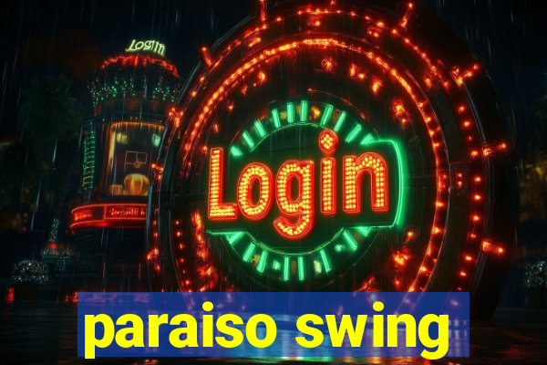 paraiso swing